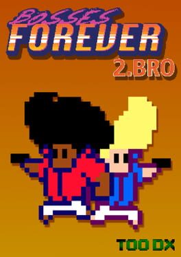 Bosses Forever 2.Bro