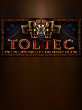 Toltec and the Mysteries of the Secret Island