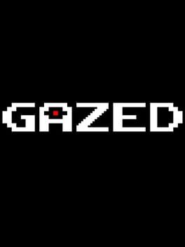 Gazed