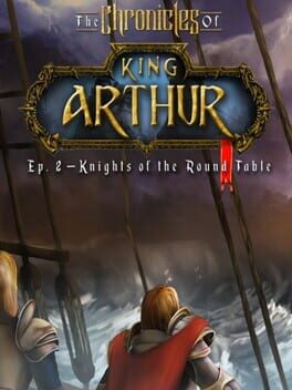 The Chronicles of King Arthur: Episode 2 - Knights of the Round Table