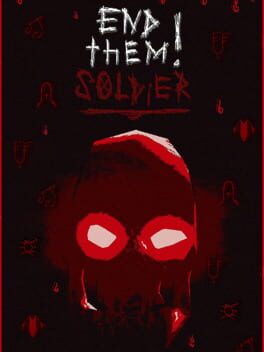 End Them, Soldier!