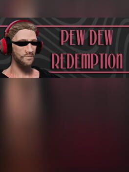 Pew Dew Redemption