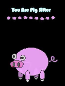 You are Pig Sitter