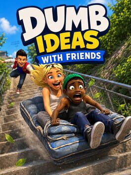 Dumb Ideas With Friends