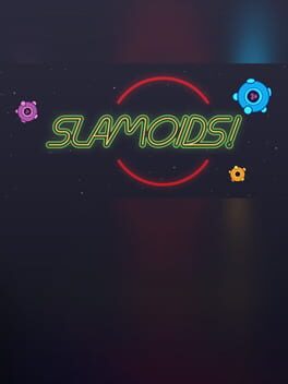 Slamoids!