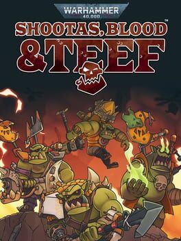 Warhammer 40,000: Shootas, Blood & Teef