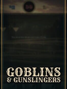 Goblins and Gunslingers