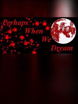 Perhaps When We Dream