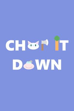 Chop It Down