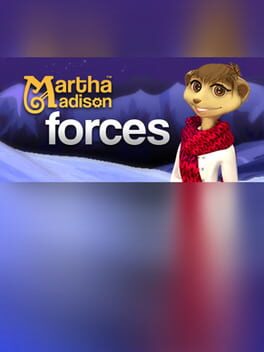 Martha Madison: Forces