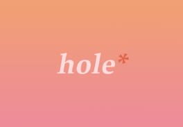 Hole*