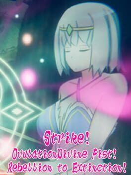 Strike!OvulationDivine Fist! Rebellion to Extinction!