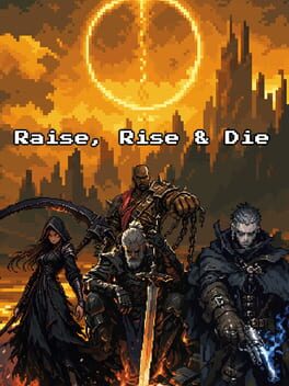 Raise, Rise & Die