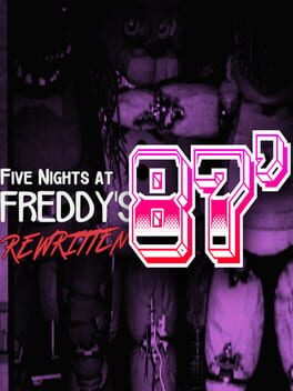 Five Nights at Freddy's: Rewritten - 87'