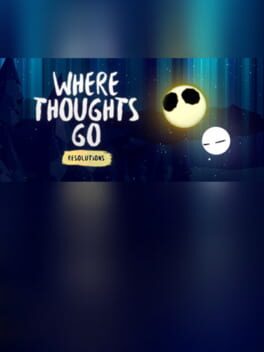 Where Thoughts Go: Resolutions