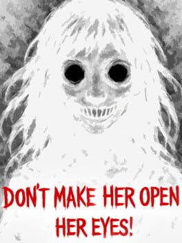 Don’t Make Her Open Her Eyes!