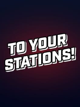 To Your Stations!