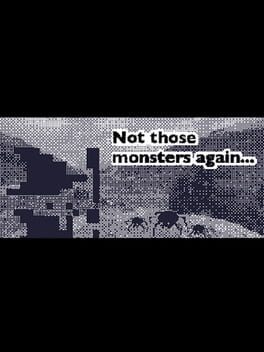 Not those monsters again...