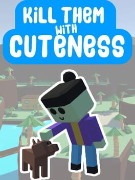 Kill Them With Cuteness