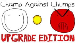 Champ Against Chumps Upgrade Edition