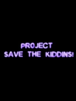 Project Save the Kiddins